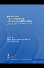 The Political Representation of Immigrants and Minorities - Karen Bird, Thomas Saalfeld, Andreas M. W