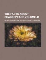 The Facts about Shakespeare Volume 40 - William Neilson