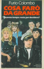 Cosa faro' da grande. Quanto tempo resta per decidere. - COLOMBO Furio -