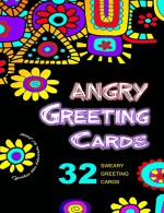 Angry Greeting Cards: Swear Word Adult Greeting Cards You Can Make Yourself (Adult Greeting Cards & Swear Word Greeting Cards Book 1) - Cynthia Van Edwards, Nicholas Black