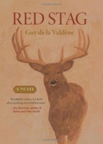 Red Stag: A Novel - Guy de la Valdene