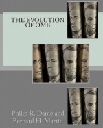 The Evolution of OMB - Mr. Philip R. Dame, Bernard Martin