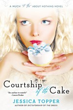 Courtship of the Cake ("Much ""I Do"" About Nothing") - Jessica Topper