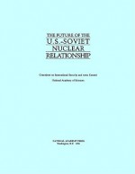 The Future Of The U. S. Soviet Nuclear Relationship - Committee National Academy Of Scien, National Academy of Sciences