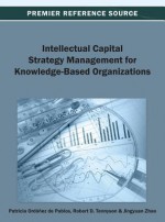 Intellectual Capital Strategy Management for Knowledge-Based Organizations - Patricia Ordóñez de Pablos, Robert Tennyson, Jingyuan Zhao