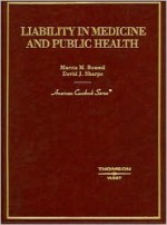 Liability In Medicine And Public Health (American Casebook) - Marcia Boumil, David J. Sharpe