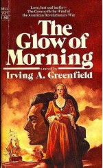 The Glow of Morning - Irving A. Greenfield