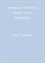 Handbook of Mental Health in the Workplace - Jay C Thomas, Michel Hersen