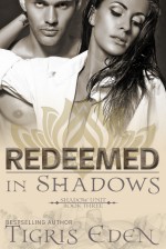 Redeemed In Shadows (Shadow Unit Book 3) - Tigris Eden