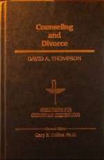 Counseling and Divorce (Resources for Christian Counseling) - David A. Thompson