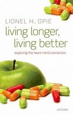 Living Longer: The heart-mind connection - Lionel H. Opie