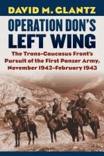 Operation Don's Left Wing: The Trans-Caucasus Front's Pursuit of the First Panzer Army, November 1942-February 1943 - David M. Glantz
