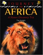 Journey Into Africa: A Nature Discovery Trip - Tim Knight