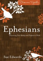 Ephesians: Discovering Your Identity and Purpose in Christ - Sue Edwards