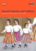 Spanish Festivals and Traditions - Activities and Teaching Ideas for Primary Schools - Nicolette Hannam, Michelle Williams