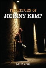 The Return Of Johnny Kemp - Keith Gray