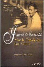 Ismail Marzuki: Musik, Tanah Air dan Cinta - Teguh Esha, Wasmi Alhaziri, Muhammad Fauzi, Sabu Donald W., Erwin R. Sigarlaki