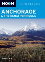 Moon Spotlight Anchorage and the Kenai Peninsula - Don Pitcher