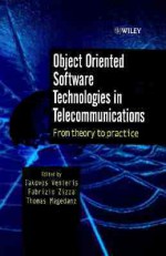 Object Oriented Software Technologies in Telecommunications: From Theory to Practice - Iakovos S. Venieris, Thomas Magedanz, Fabrizio Zizza, Iakovos S. Venieris