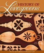 History of Lovespoons: The Art and Traditions of a Romantic Craft - David Western