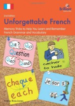 Unforgettable French (2nd Edition): Memory Tricks to Help You Learn and Remember French Grammar and Vocabulary - Maria Rice-Jones