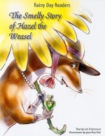 The Smelly Story of Hazel the Weasel - Lili Chartrand