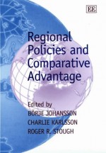 Regional Policies and Comparative Advantage - Roger Stough, Borje Johansson, Charlie Karlsson