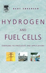 Hydrogen and Fuel Cells: Emerging Technologies and Applications - Bent Meier Sorensen