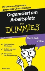 Organisiert am Arbeitsplatz für Dummies Das Pocketbuch (German Edition) - Eileen Roth