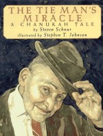 The Tie Man's Miracle : A Chanukah Tale - Steven Schnur, Stephen T. Johnson