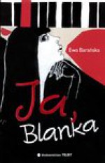 Ja, Blanka - Ewa Barańska