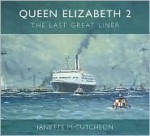 RMS Queen Elizabeth 2: The Last Great Liner - Janette McCutcheon