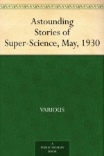 Astounding Stories of Super-Science, May, 1930 - Various, Harry Bates