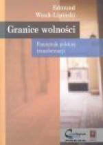 Granice wolności : pamiętnik polskiej transformacji - Edmund Wnuk-Lipiński