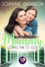 Mommy Loves the IT Guy (Mommy's Little Matchmakers #3) - Joanne Dannon