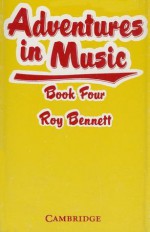 Adventures in Music, Book 4 - Roy Bennett