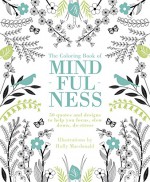 The Coloring Book of Mindfulness: 50 Quotes and Designs to Help You Focus, Slow Down, De-Stress - Quadrille Publishing, Holly MacDonald