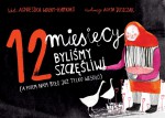 12 miesięcy byliśmy szczęśliwi (a potem nam było już tylko wesoło) - Agnieszka Wolny-Hamkało, Agata Juszczak