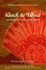 Back to Ubud (Another Village Called Home) - Amanche Franck OE Ninu, Aprila RA Wayar, Arif Fitra Kurniawan, Ayi Jufridar, Bandung Mawardi, Benazir Nafilah Al Fauzi, Budi Saputra, Frieda Amran, Guntur Alam, Indah darmastuti, Muhary Wahyu Purba, Ratna Ayu Budhiarti, Sandi Firly, Sanie B Kuncoro, Saut Poltak Tambuna