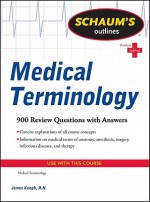 Schaum's Outline of Medical Terminology (Schaum's Outline Series) - James Keogh