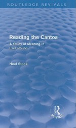 Reading the Cantos: A Study of Meaning in Ezra Pound - Noel Stock