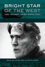 Bright Star of the West: Joe Heaney, Irish Song-Man - Sean Williams, Lillis Ó Laoire