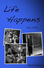 Life Happens - Rick Watson