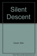 Silent Descent - Dick Couch