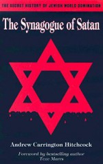 The Synagogue of Satan - Andrew Carrington Hitchcock, Texe Marrs