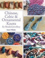 Chinese, Celtic & Ornamental Knots for Beaded Jewellery - Suzen Millodot