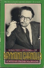 Selected Letters - Raymond Chandler, Frank MacShane