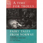 A Time For Trolls: Fairy Tales From Norway - Peter Christen Asbjørnsen, Joan Roll-Hansen, Hans Rahbek Sorensen