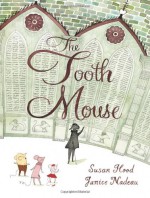 The Tooth Mouse - Susan Hood, Janice Nadeau