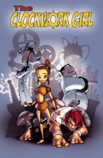 The Clockwork Girl - Sean O’Reilly, Kevin Hanna, Grant Bond